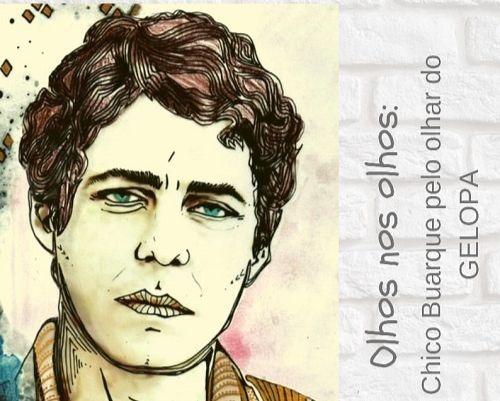 Olhos nos olhos - Chico Buarque pelo olhar do Gelopa! 
Dia 25 de maio de 2019.
9h - sala H101