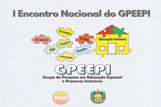 I Encontro Nacional do Grupo de Pesquisa em Educação Especial e Processos Inclusivos (GPEEPI)